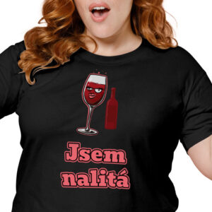 Dámské  tričko s potiskem "Jsem nalitá"