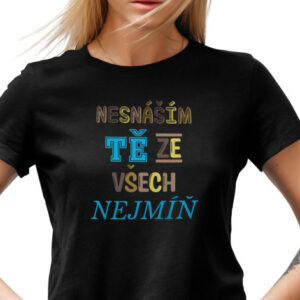 Dámské tričko s potiskem “Nesnáším tě ze všech nejmíň”