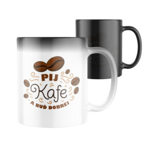 Magický keramický hrnek s potiskem Pij kafe  a buď dobrej