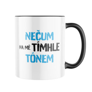 Manboxeo Keramický hrnek s potiskem Nečum na mě tímhle tónem 325 ml