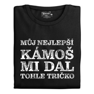 Pánské tričko s potiskem “Kámoš mi dal tohle tričko”