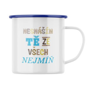 Smaltovaný hrnek s potiskem Nesnáším tě ze všech nejmíň