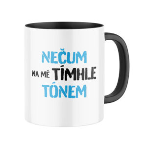 Manboxeo Keramický hrnek s potiskem Nečum na mě tímhle tónem 325 ml