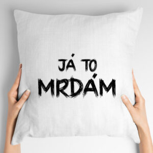 Polštář s potiskem Já to mrdám