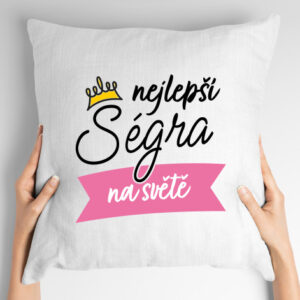 Polštář s potiskem Nejlepší ségra na světě