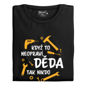 Manboxeo Pánské tričko s potiskem “Když to neopraví děda...”
