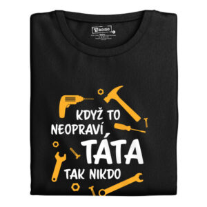 Manboxeo Pánské tričko s potiskem “Když to neopraví táta...”